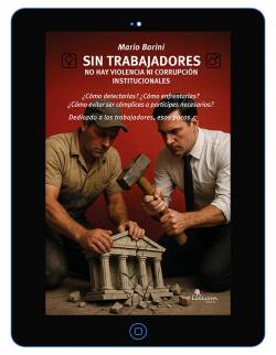 Sin trabajadores no hay violencia ni corrupción institucionales