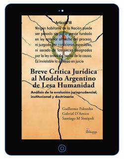 Breve crítica jurídica al modelo Argentino de Lesa Humanidad: análisis de la evolución jurisprudencial, institucional y doctrinaria