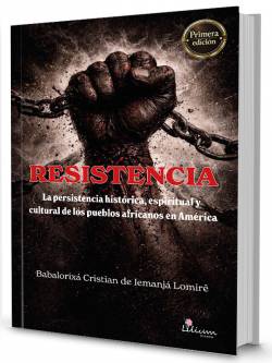 Resistencia la persistencia histórica, espiritual y cultural de los pueblos africanos en América
