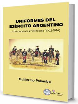 Uniformes del Ejército Argentino: antecedentes históricos 1702-1914